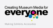 Creating Museum Media for Everyone
